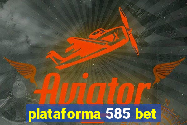 plataforma 585 bet